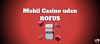 Casino Uden Rufus Din Guide til Spil uden Begrænsninger