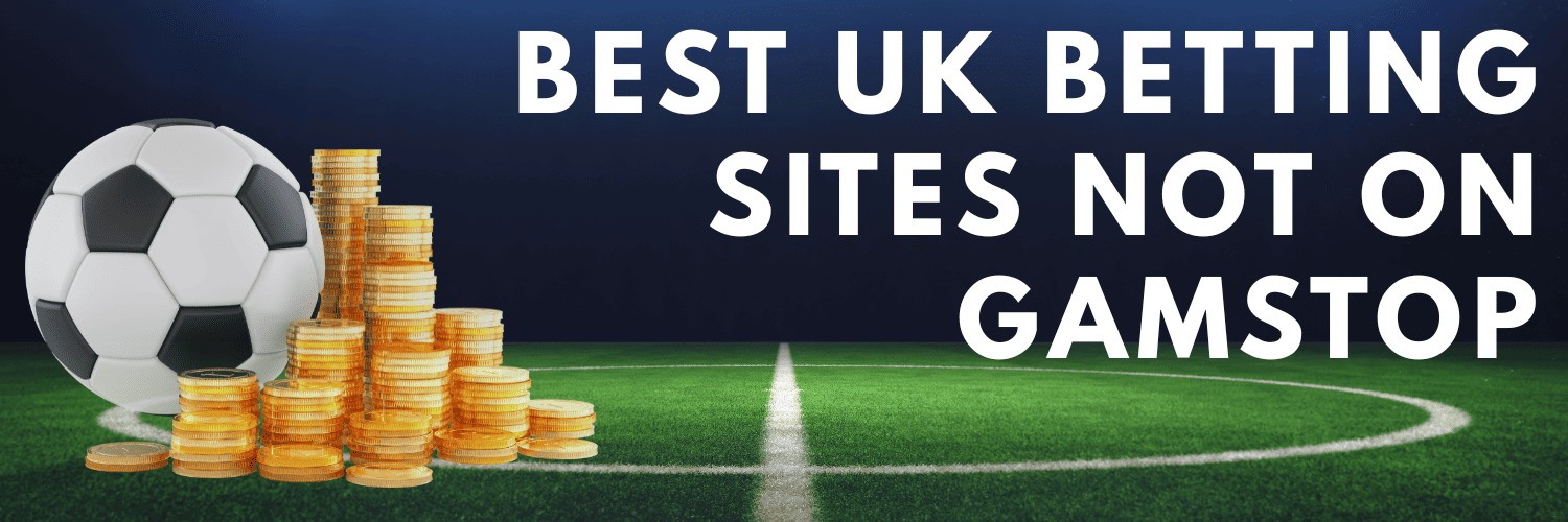 Top Bookies Not on Gamstop UK Your Guide to Finding Safe Betting Options