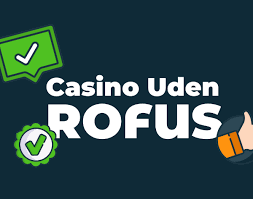 Casino Online Uden Rofus - Spil Uden Bekymringer Casino Online Uden Rofus - Spil Uden Bekymringer